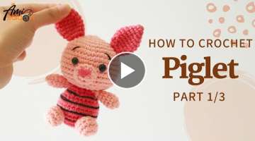 #179 | Piglet – Cute Pig Amigurumi (1/3) | Easy Crochet Winnie The Pooh Characters | @AmiSaigon